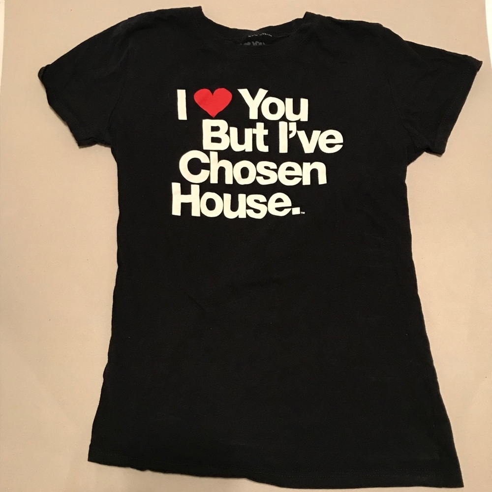 I Love You But I’ve Chosen House T-shirt